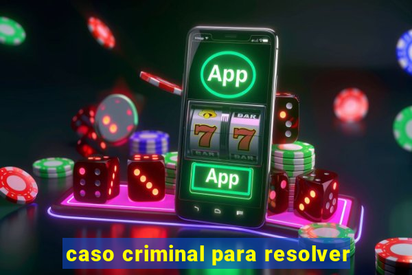 caso criminal para resolver